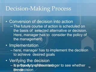 Decision‐Making Process
• Conversion of decision into action
– The future course of action is scheduled on
the basis of se...