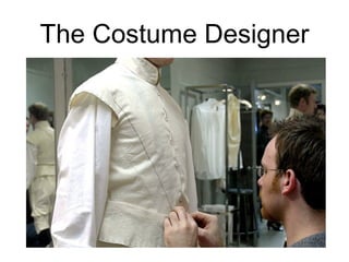 The Costume Designer
 