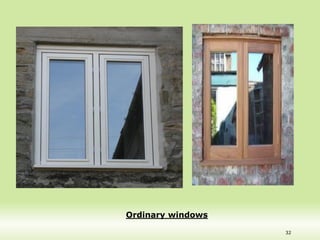 32
Ordinary windows
 