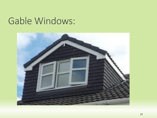 Gable Windows:
37
 
