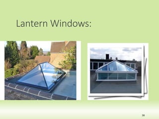 Lantern Windows:
38
 