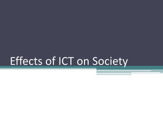 Effects of ICT on Society
 