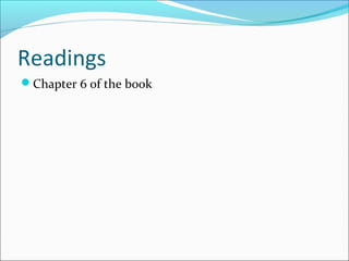 Readings 
Chapter 6 of the book 
