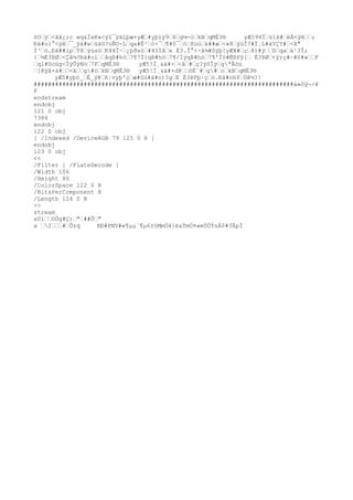 ôOÿ<ãå¿;c wq&ÏxK»<ÿî¯ÿäLþæ+yÆ#yþïÿ9ßg¼-òkBqMÈ3® yÆ594Ïüïä#ëÀ<ÿê;
Ðä#oì°<ÿê¯_ÿá#wüäG?úÑO~Lqa#Ê³ó×¯¶#ô¯óßüúä##æ<«8ýúÏ?#Ï¸L#äYÇY#<ã"
Ï³ó.Ðä##ipÝ8ýúsòK44Ï~¿þðsò#40ÏAe É3.Î°<·â¼#ôÿþ!yÆ¥#ç8ï#ýDqaä¹3Î;
{¾É3ÞØ<Çâ¼?Ðä#olãqÞ#hò7¶7Ï}qÞ#hò7¶/ÏýqÞ#hò7¶'Ïò#ÑßFý[ É3ÞØ<ÿrç#~#õ#»F
q1#ôoüg<ÏÿÕÿNò7FqMÈ3® yÆ5!Ï¸&ä#×<ã#ç?ýõÎÿgªÃòü
]@ÿã×ä#<ãg#òkBqMÈ3® yÆ5!Ï¸&ä#×d@öË¨#g#okBqMÈ3®
yÆ5#yþó_É_ý@ñ¦vyþ'çæ#ûù#ä#o)?gE É3ÞPþ·çó.Ðä#ohYÙê½?!
#########################################################################à»òÿ¬÷¥
F
endstream
endobj
121 0 obj
7384
endobj
122 0 obj
[ /Indexed /DeviceRGB 79 125 0 R ]
endobj
123 0 obj
<<
/Filter [ /FlateDecode ]
/Width 106
/Height 80
/ColorSpace 122 0 R
/BitsPerComponent 8
/Length 124 0 R
>>
stream
xÚíOÔg#Ç)"##Õ"
x 2#Õzq EÐ#PNV#«¶µµ´¶µ6±§MmÓ4]ë&ÝmÓ¤»mÜÖÝsÁ0#3ÃpÌ
 