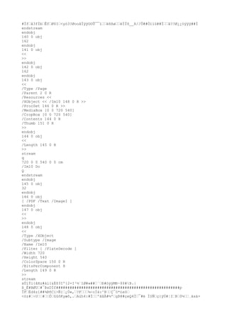 #Ïfå3fÌbÊfØ$I<yò3?ØooâÌÿÿOOÛ¯¯ïèßßøëÏÏõ__ß//Õ##Òïïû##Ïå??Ø¿¿òÿÿÿ##Ì
endstream
endobj
140 0 obj
162
endobj
141 0 obj
<<
>>
endobj
142 0 obj
162
endobj
143 0 obj
<<
/Type /Page
/Parent 2 0 R
/Resources <<
/XObject << /Im10 148 0 R >>
/ProcSet 146 0 R >>
/MediaBox [0 0 720 540]
/CropBox [0 0 720 540]
/Contents 144 0 R
/Thumb 151 0 R
>>
endobj
144 0 obj
<<
/Length 145 0 R
>>
stream
q
720 0 0 540 0 0 cm
/Im10 Do
Q
endstream
endobj
145 0 obj
32
endobj
146 0 obj
[ /PDF /Text /ImageI ]
endobj
147 0 obj
<<
>>
endobj
148 0 obj
<<
/Type /XObject
/Subtype /Image
/Name /Im10
/Filter [ /FlateDecode ]
/Width 720
/Height 540
/ColorSpace 150 0 R
/BitsPerComponent 8
/Length 149 0 R
>>
stream
xÚíÝi{âXz#àì{&É$3Iº{2=I¹½´1Ø#»##`Ð#óÿÿMÐ~$$#Þ.|
ß_Ê#BØU#¯ÞsDÍf######################################################p
ÎFÉd4zï##¾ÞñCï>Ñ{¿Ú«,?F¼÷oÌá:^ÞÇ¯ò*£eö
<óz#÷U#ÓûûôKyæõ,.Aùh4:#ÍºãâÅ#½ºgÞ@#çeQ4Ï¯#è Ï§Ñç{ÿÚ#¦IÞ0½¸äxá×
 