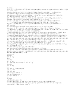 Ý»æ%ý-
+ìCä¹Ö<Ï^ç,Î.w#ÒUù¹·Ê¯á²Ê#ZÐit#XíÖYk#î¡É#yz²ú³æ>àYy®¹þú#yîÇÍó«ò,Îo`#Æ+oºÅ>lW
mï4:é4u<O
f«éd2IÏ#Gkg?@»µ>Wä9³á¢6ÍÏà®ª#¢Ìè#û¤¶ÓWµÓîçl4ßËå· ÌÒÍuWòöçN-
y~M'#Gö`×Å·Õ·q#Ø#vô<÷gÛé(êÉÛçr¼ð¨ÛÛæ?=#í®aÿy¾¼«]Âùú<wâ~?
#d##áÙÙKV@wÑ@kò<ì×E¶Ïs9ö-ÑÚâø*ª¸mçþªH6#-#?Wm}»¾pò£#yúo7#ìÉ(ýÃÚ
¢¸äÝ#N#ó|#Ü®ÑÚ¥Þ¸OîW¬Ý¢^;btÛ<ïp=¥³|
#Õg.:¯7^OÙ<ì½Èú5.ÃFê*ÍM'lb#óÜM4í&·îr>#öZÅñ
°¹¸¬ß#V³eGËyn¸OàònihG»á`h-
Ès»Wa¯.Ó#¦#}Üéwc/lQòÖ#/½b¾óèO²eãp¼É^òZ¿ùËúçÐ)
ìz}Q?hör{#[è§{h#UwÓäÃ¿%]çôBuõüUy¾Ïo]Zª[ÓQÔ¦í§}®#JÈÕ##+¶i#Güª¨kk
Ç#¬ÿ8Ø·E'ýx7%mvÒ:U#oÈsý¬½µCg½à##ÃÑ0¶k_Úõ±ñ
5[æ¹Ì`¦Û¸ÒU·®Ìâ
ËqûµQz½;·U½Å#m]ÞEg+i#íç<#çÈwèß,W#õ0Ö®fÌöÒ¿#:åøüÚoKë[ê#®Æ2ÅÛÿ5+a?
#mÉ¨Ukò#
Ï<#ubk<'ÇL0ÔlÕ¤YÔú§ýÕ¯ï®=cÒ¼ÒéÝîÛ{áûÝ#åünÒ;k_Ù#ý
âMõó]x#=#¨[Î²²1Jïn¸èrü«g#ÔîõOnïZî¶yN¤<¨éÍTåÙl¼Öz¹-<#.¿Ö·#kd
]ë~#+Ó÷Â+#¦<g#kIs[t&ç±Löi»;Y:»®w¿¤»½ßð,ìÁ/I=¼l#)}f¸mÓ#ï[W:ñ
³fjïyuÇtÓÂé
Étñ
úÃt¨víà:#|3Y³#MÊü#4NMyÎ#~õ2M[ÏQ2È"¯§ó
îø«vlq£VÞ#½ê¶rh]¦#nÎ×ç9zXPmÄyÎsÓÂñ
s½^j_MòüvÒ>äÚuøD¯ùzJø4·nÚÓ#Ã3ê¯#ìØÛ
#£Õw!Ï2lÇç[¯ÈsøÊAµç#½pð°¨#³Ú`y~#Ãäá¯µâî²öX®Úór¿#o³z¥Þ{zµøKÌaú
·úEÞpÅn~ÃøËmc¿EYÆ[x;m/ç¹×ðLßþòÛ+ïIoE#õ¦£p GãÉfù5ÍVíèétóo«åJùvçÇ#ónúñ
ÓwÒI#-
¼ax]Å,Ó7#n¼p}Úhã³¿Ö,Ü´©°ÑË«ó¼ÂP¯1ï¢sÁÄ½¦K+pHÍ×¯¥nqnk2ï }[ËÝlð#®¦##?
é3#############################################################################
#ü¿×#Xç½ß!?%¿û= _þ~öÞïÉ#À@ÿò÷å74ùá^ÄYyK<ÿð×r
óYySIÿë¿#äwòÌÛg<sLäc"Ï#]óüÇÿ&Ï|;æù·?þz@Ë3ol·<ÿöÇÏÿá##?üâg?ûÙ/~.Ï|
0;å9óçÏ¶#ôwßÿýwßÊ3#Ì.yÎâüùó?#Ï|L;ä¹s#hyæCÚ>ÏU#g>¤-
ó#Æùóç_É3#Ñ¶yãüùÇ_É3#Ðy®Å9´<óálç¥8/#ý?(Ï|4[åyE#þË?g>mò¼2Î##/}Ë3ol<7Åys
å7¶9ÏÍqÞ#hyæmÌóº8o
´<óÆ6åy}7#Zyc#ò##ý]£_¯#´<óÆ6äùÛ?
ø¾Ñ_,þü<óalÑ¿ñ
#ÍyþÏõKÊ3oL9&òÌ1g<sLäc"Ï#Ýòü§ß-
ü¯<óQíçß,#úïßÉ3#<sLäc"Ï##yæÈ3ÇD9&òÌ1gÉ#yþæÛF?g>#ÿ¿#ÇD9&òÌ1gIç?
ÿÍüÕòÌZäù#Í{ö«#å·49d@Ë3ohò·ó"ÐòÌ#êÌ#løÞï##############################
###################ÿ#Z#¯Å
endstream
endobj
177 0 obj
4588
endobj
178 0 obj
[ /Indexed /DeviceRGB 79 181 0 R ]
endobj
179 0 obj
<<
/Filter [ /FlateDecode ]
/Width 106
/Height 80
/ColorSpace 178 0 R
/BitsPerComponent 8
/Length 180 0 R
>>
stream
xÚíÙSSg#c##£ì #D#
*E#H#Ù###±È#dX$a_Ý**e#Î8£Ó#o:½ðÂ:ím½i«c¶$°d#²vû#úK#D@ÛzE
´¾3Ïd¾õï}Îû}ÇÃá(8#A##A##A#ÿ+ä¸}%ï#|>#ýáxJN#?Îã1¯#û²Àã3~Aêõ~*jyï{Jæ!
Cm¿u·x²qÀ^l#¾#³ÎWåµV QÑñ
ã^Þ
 