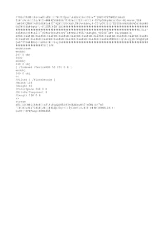 /7©£c7A#Mêz<×æÔ¦vÊi*#YÚpuék@s%]û=Cû«"¯]ÞØ!¤Y@T¼MEUãäzß
Ïí#¨c¾#(Íói/#Í¬#W##ÇVö#@öã´Ûêæ|¶3·#íW·Ü/VyÖû#y#mòÒù<·Wj+évv#¸¶R#
æ#3#ÇÑ®N½38L6E#Uz#fÍ¯#Q¥UU<XÀ©¸Ü#i½+âdn½¿6~ÎÚ³yÖVI{3¨ÉSZUã<#kKââÐ¼Òáêüë#®
©äÜ#V$ãh#ëq<p³.¬F2ÜÀ#ÌN`EH3###################################################
##########################################################################kTï&¹
ökÃ#Oõ/ÿõ#ïâÏ/¯ýÚðÇSýöoï#è?ÿý¯ä##®úí]#ÝÄ<ãã5yþí_ÿýÍýé¯ä#W òü¿ÿóæþBq
ä#kB±&ä#kB±&ä#kB±&ä#kB±&ä#kB±&ä#kB±&ä#kB±&ä#kB±&ä#kB±&ä#kB±&ä#kB±&ä#k
B±&ä#kB±&ä#kB±&ä#kB±&ä#kB±&ä#kB±&ä#kB±&ä#kB±&ä#kòNÏÓü§gAç¿ýß¾½ÿþ#yÆ
Ç«Þ'Î*Ðä##®úç÷s#hò#ï&¿ök####################################################
################Ìú)ìñ
#
endstream
endobj
247 0 obj
5530
endobj
248 0 obj
[ /Indexed /DeviceRGB 53 251 0 R ]
endobj
249 0 obj
<<
/Filter [ /FlateDecode ]
/Width 106
/Height 80
/ColorSpace 248 0 R
/BitsPerComponent 8
/Length 250 0 R
>>
stream
xÚíiOW#ÇA#e#}sÁA@qAQD@Å}#M6EAE«uMÒ¨mÒW&}á÷°mÒ
´##u#fa7ú#ú#J###âIþÜç>÷{Îÿm#4.#@ ####@ðM@íl#¦+|
üu©Y¦¨ØFÆ*wmpÞÕMã#ÔÀ
 