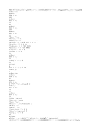 #ÏfØ3fÌbÊ¿ò$I<yò3?Øè¯¯ïooâOOÛßßøÏÏõ##Ò//Õë__ßÌÿÿïïû##Ï¿¿òå??Øÿÿÿ##Ì
endstream
endobj
364 0 obj
162
endobj
365 0 obj
<<
>>
endobj
366 0 obj
162
endobj
367 0 obj
<<
/Type /Page
/Parent 2 0 R
/Resources <<
/XObject << /Im26 372 0 R >>
/ProcSet 370 0 R >>
/MediaBox [0 0 720 540]
/CropBox [0 0 720 540]
/Contents 368 0 R
/Thumb 375 0 R
>>
endobj
368 0 obj
<<
/Length 369 0 R
>>
stream
q
720 0 0 540 0 0 cm
/Im26 Do
Q
endstream
endobj
369 0 obj
32
endobj
370 0 obj
[ /PDF /Text /ImageI ]
endobj
371 0 obj
<<
>>
endobj
372 0 obj
<<
/Type /XObject
/Subtype /Image
/Name /Im26
/Filter [ /FlateDecode ]
/Width 720
/Height 540
/ColorSpace 374 0 R
/BitsPerComponent 8
/Length 373 0 R
>>
stream
xÚíÝyC*Yz#àì{:É$3Iº'äÚjKd¤YÛ#:¡#ùþß&Ô~ª #¼êõâóüÓXÔ
}#ÞzO#ÞÜ######################################################À8#O§Óñ
øK¿
 