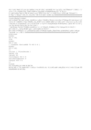 66>^?ç¥l³#æ9›í¶›ìòú›âl²Q#ÔøI²+¼ú›#³)Óøº›÷þUò#$Ñ›¢ã››µy›£ÙJ.›mf›Ê#æùnP^››ß#ßJ.·›/
¡ê'#¨l[Ù›,6ZE#â›ÓUe´Î¾#ý²èVÆ¶Íµ›õýçôbØVºxcÐ###ÙÄauæ.èo›¯¥¯#(}C-
Ç÷›g#It«#äµª#ëóZ›Ñ#›#›ç#»V[ia¿îº#ÔË›Ù›Ni›H£º›<›jU#È›Fuc}›§ÓÓU›æþ´Ü£h&wU/›-
õ›'Åg›^>²#ã&ÿ°›-#Z.Ï¼ öÍx<Þ¾›¹½Ë›T19›#ÿÔ~›èYÆÍ›ûo/##############################
##############################################################################x#
›ñ+ë¼÷OÈg2þÇ›ÿ›Wôë?
LÞû'ä3#ÿøO¯#è_ÿáV›yCã#_1Ðë8Ë3oi›ç#ÿî/^ÉßßÊ3o*Êóÿüï+ù½<ó¶ä›C"Ï##yæ›È3›dß<ÿùoä››kÏ
<ÿî§o÷#´<óÆöËóï~º½ýç›YßøÕW_}õ«_Ê3#Ì^y›â|{ûWë@›ÿÃ#?|ÿ›<óÁì›ç$Î··ÿöµ<ó1í›ç,ÎQ å›#i
÷<#q^#Z›ù›vÎs#çÛÛoä››h×<›ã|ûÓ7òÌ#´c›+q›#-Ï|8»åy#Îë@ÿß›Ê3#ÍNyÞ#çu ÿæÏä›#f›<o›óÚ·¿
›g>›#ò#ç§#-Ï¼±§ó#ç'#-Ï¼±'óüX››
´<óÆ›Êóãq~"ÐòÌ#{"Ïñ#Ñß×úöñ@Ë3oì›<›·ö'?ÔúëõÝ_Ë3#Æ#ý›ÿªÏó›?þHyæ›É3›D›9$òÌ!›
g#›<sHä›C²_›ÿòûµ?Ê3#Õ~yþí: ÿù½<óQÉ3›D›9$òÌ!›
g#›<sHä›C"Ï##yæ›ì›ç¯¿«õKyæCñÿ[qHä›C"Ï##yæ›DyþÅo_Éßþ$Ï¼©u›ÿ5XÐüÂ¾ùI›yKã×›s#hyæ
›ÿá5ã¼#´<ó›:›WÖ›ï›#################################################›Oåÿ#+##¯
endstream
endobj
401 0 obj
3790
endobj
402 0 obj
[ /Indexed /DeviceRGB 79 405 0 R ]
endobj
403 0 obj
<<
/Filter [ /FlateDecode ]
/Width 106
/Height 80
/ColorSpace 402 0 R
/BitsPerComponent 8
/Length 404 0 R
>>
stream
xÚí›ëOSg#Àk[äf¹###›#›M#›¶#
å#²#ç›#å.×^°#›lÁé#¢SÄÌ››1&ËLü:³%nóË6S¶i{N¡´@[Jï#ÔìoØ#›:ÐM¿ÀÙàI~#›ó›÷¼9ï/Ïû›æ# ÑÔ
4#A##A##A›M›ê#›ßÉÿ
 