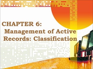 CHAPTER 6:
 Management of Active
Records: Classification



                          1
 