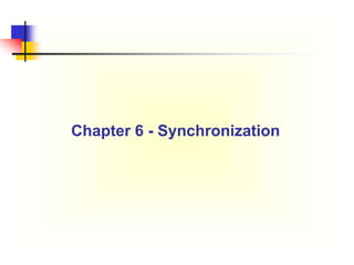 Chapter 6 - Synchronization
 