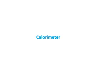 Calorimeter
 