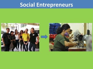 Social Entrepreneurs
 