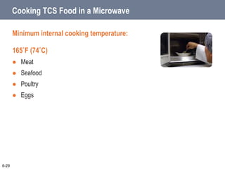 Cooking Food
Cooking TCS food in the microwave oven:
 Cover the food to prevent drying.
 For even cooking:
o Rotate or s...