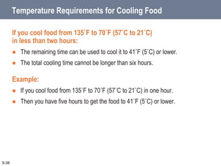 Cooling Food
Factors that affect cooling:
 Thickness or density of the food
 Size of the food
o Cut larger items into sm...
