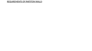REQUIREMENTS OF PARTITON WALLS:
 