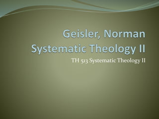 TH 513 Systematic Theology II 
 