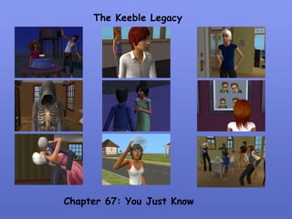 The Keeble Legacy Chapter 67: You Just Know 