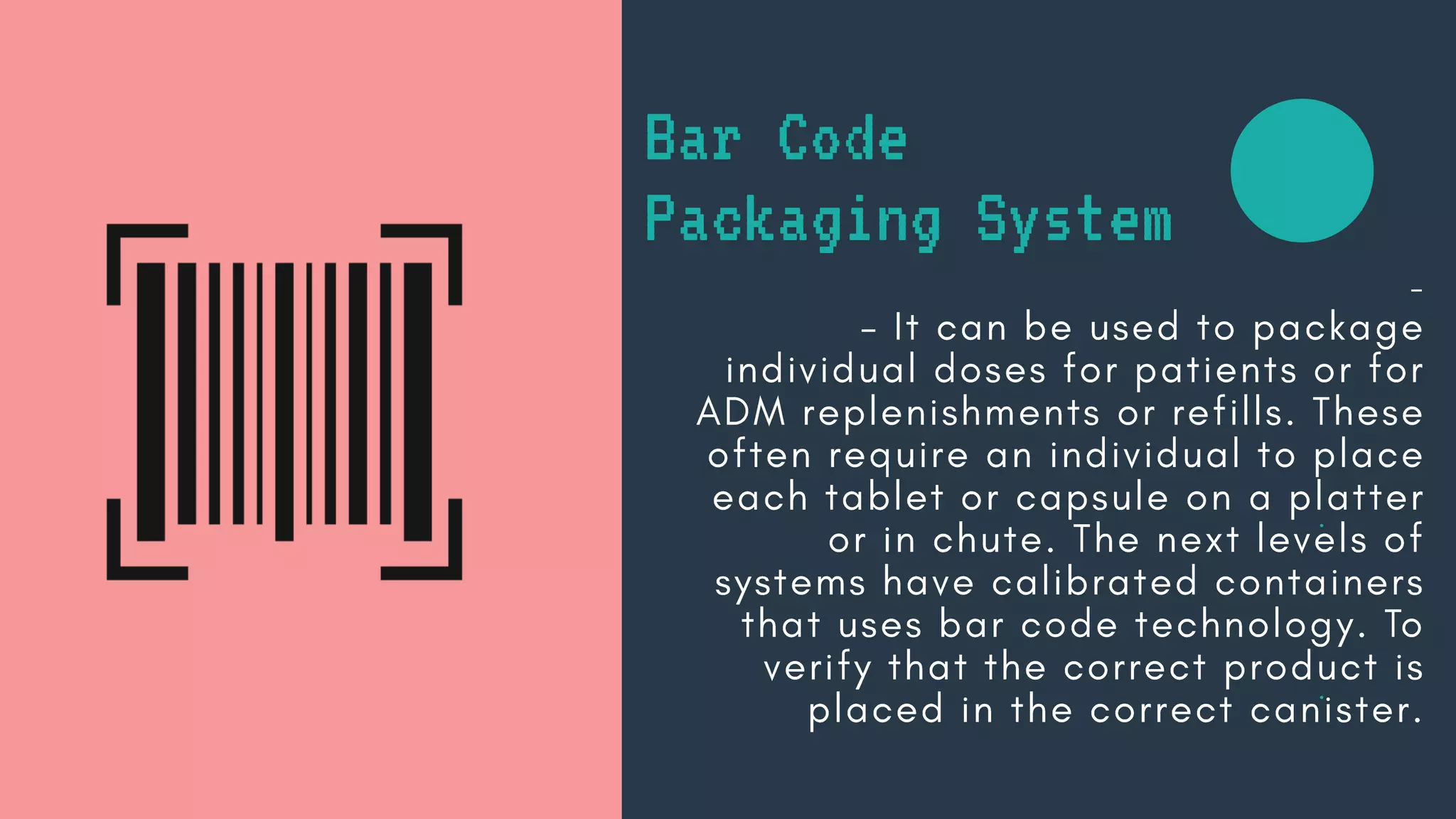 Bar Code
Packaging System