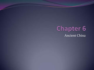 Chapter 6 Ancient China 
