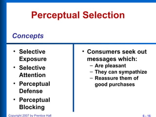 Perceptual Selection <ul><li>Selective Exposure </li></ul><ul><li>Selective Attention </li></ul><ul><li>Perceptual Defense...