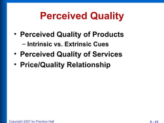 Perceived Quality <ul><li>Perceived Quality of Products </li></ul><ul><ul><li>Intrinsic vs. Extrinsic Cues </li></ul></ul>...
