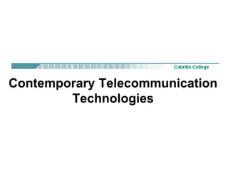 Contemporary Telecommunication
Technologies
 