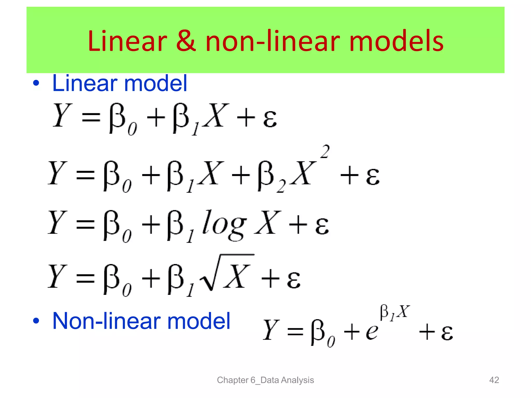 Linear & non-linear models
• Linear model
• Non-linear model
Chapter 6_Data Analysis 42
 