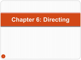 1
Chapter 6: Directing
 