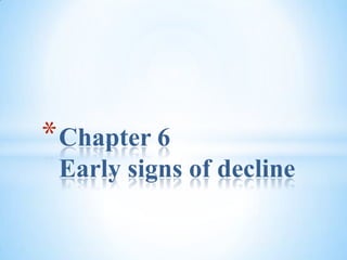 Chapter 6Early signs of decline 