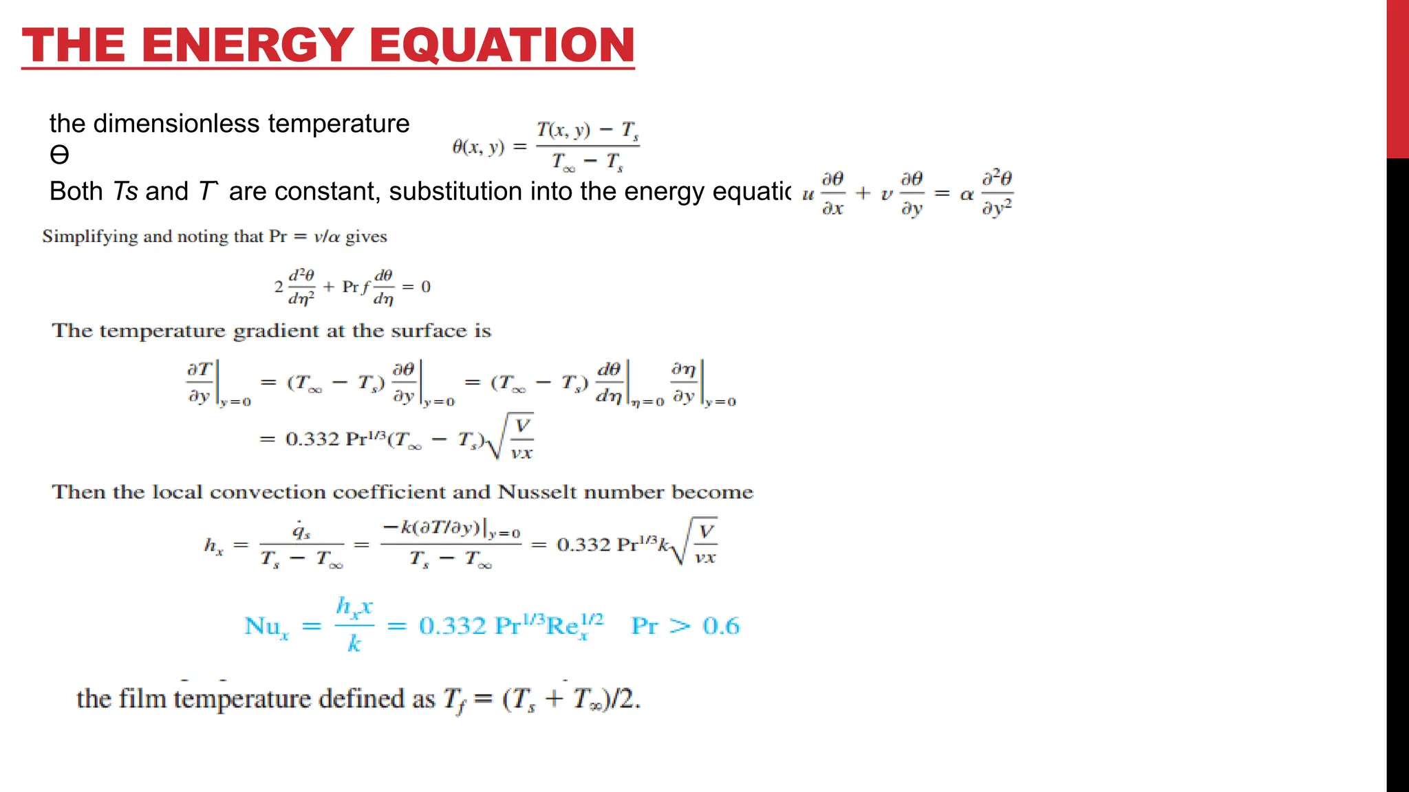 THE ENERGY EQUATION
the dimensionless temperature
ϴ
Both Ts and T` are constant, substitution into the energy equation
 
