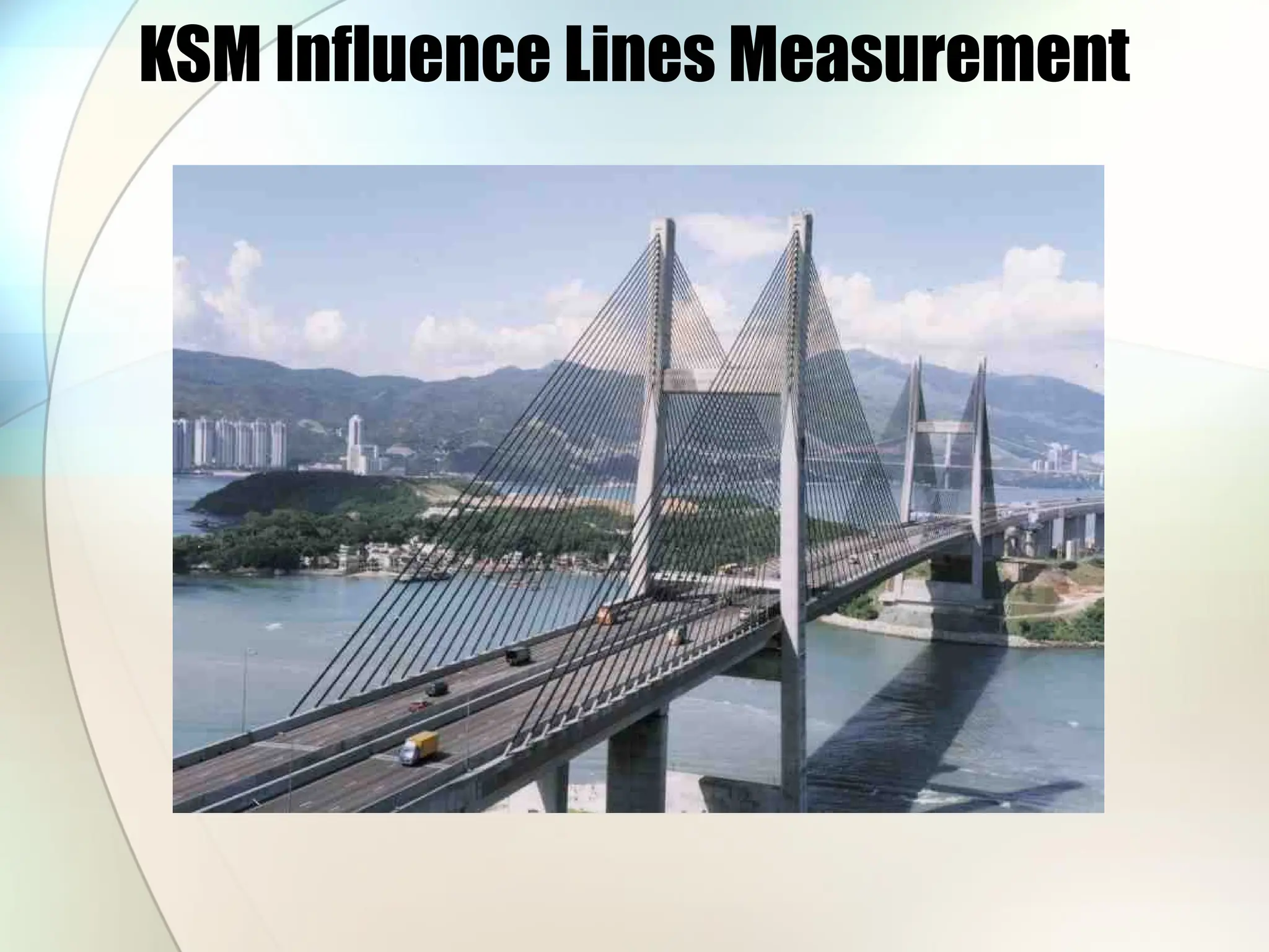 KSM Influence Lines Measurement
 