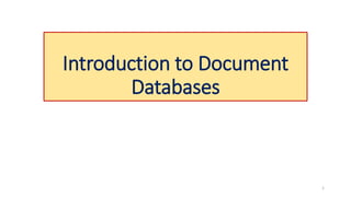 Introduction to Document
Databases
1
 