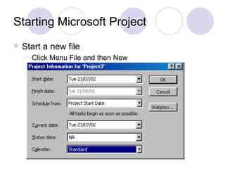 Starting Microsoft Project Start a new file Click Menu File and then New 