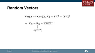 Random Vectors
Chapter 6
45
© 2020 UMass Amherst Global. All rights reserved.
 