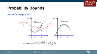 Probability Bounds
Jensen's Inequality
Chapter 6
78
© 2020 UMass Amherst Global. All rights reserved.
 