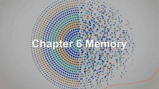 Chapter 6 Memory
 