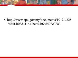 • http://www.epu.gov.my/documents/10124/225
7e64f-b08d-41b7-bed0-b6e6498c38a3
 