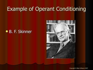 Example of Operant Conditioning B. F. Skinner 
