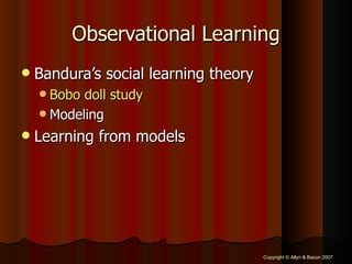 Observational Learning Bandura’s social learning theory Bobo doll study Modeling Learning from models 