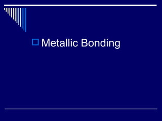 Metallic Bonding 