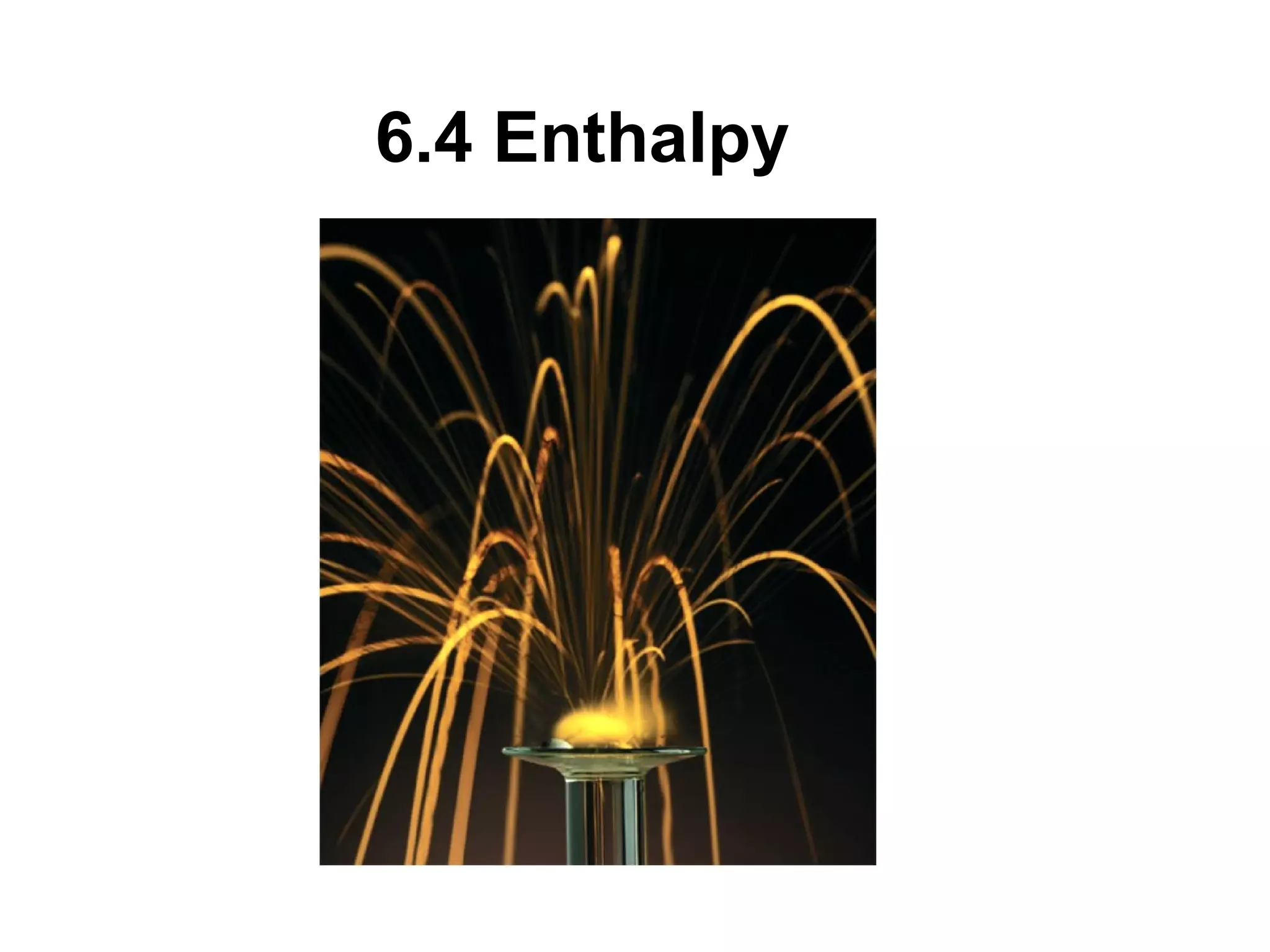 6.4 Enthalpy
 