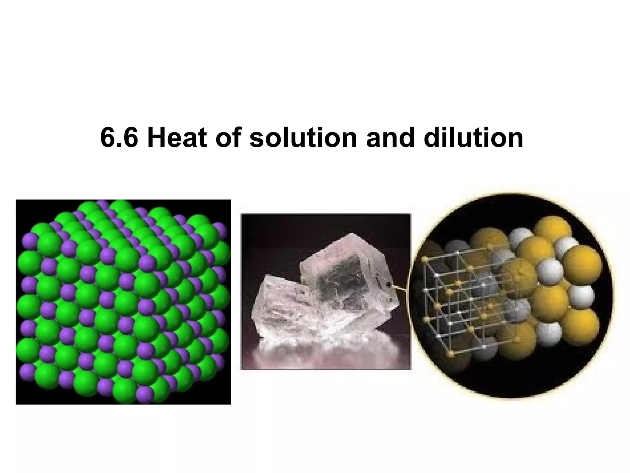 6.6 Heat of solution and dilution
 