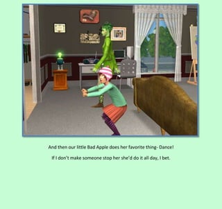 And then our little Bad Apple does her favorite thing- Dance!
If I don’t make someone stop her she’d do it all day, I bet.

 