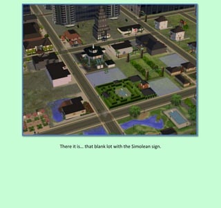 There it is… that blank lot with the Simolean sign.

 