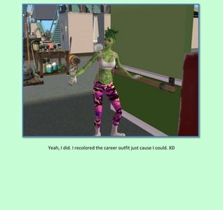 Yeah, I did. I recolored the career outfit just cause I could. XD

 