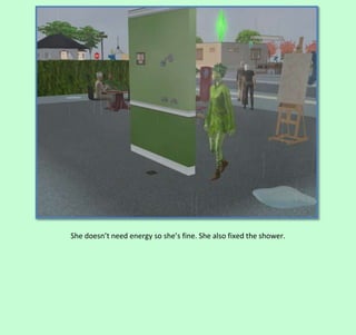 She doesn’t need energy so she’s fine. She also fixed the shower.

 