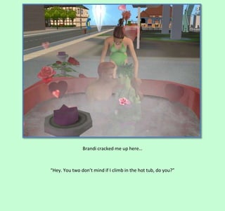 Brandi cracked me up here…

“Hey. You two don’t mind if I climb in the hot tub, do you?”

 