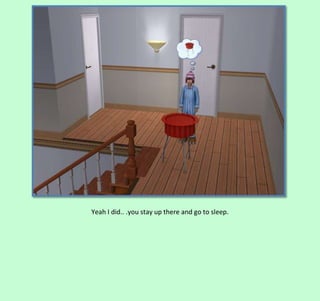 Yeah I did.. .you stay up there and go to sleep.

 