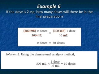 Example 6
If the dose is 2 tsp, how many doses will there be in the
                     final preparation?
 